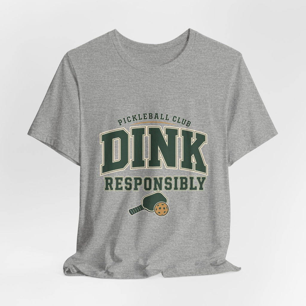 Pickleball Club “Dink Responsibly” Tee