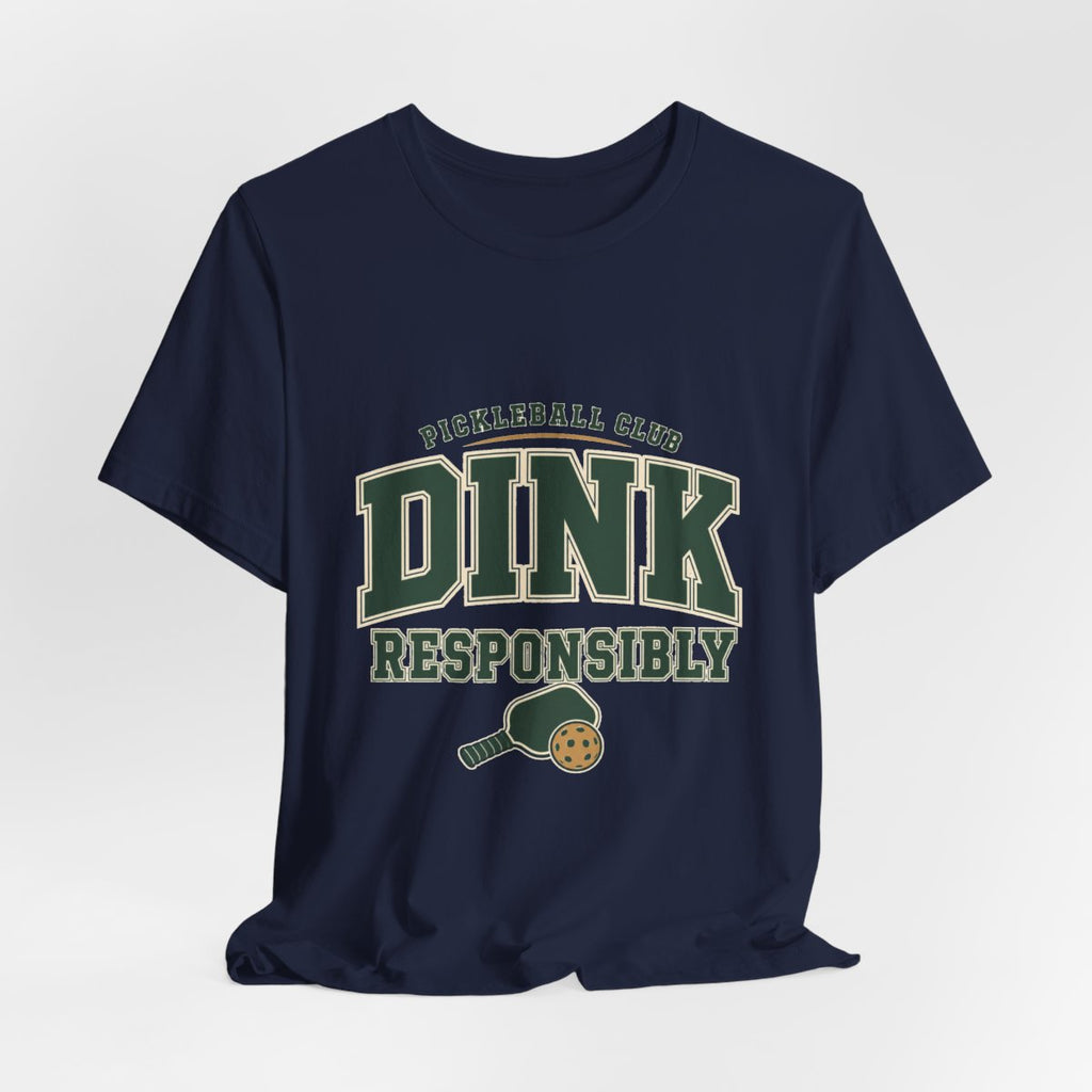 Pickleball Club “Dink Responsibly” Tee
